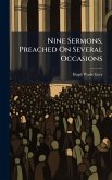 Nine Sermons, Preached On Several Occasions