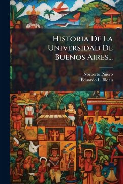 Historia De La Universidad De Buenos Aires... - Piñero, Norberto