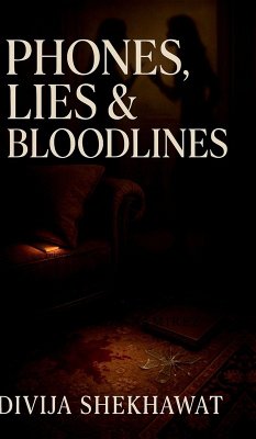 Phones, Lies and Blood lines - Divija Shekhawat