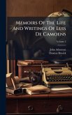 Memoirs Of The Life And Writings Of Luis De Camoens Memoirs Of The Life And Writings Of Luis De Camoens