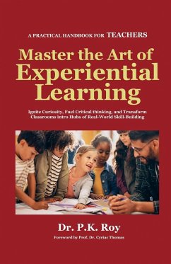 Master the Art of Experiential Learning - K, Roy P