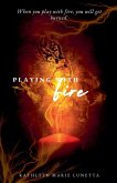 Playing with Fire
