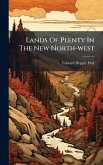 Lands Of Plenty In The New North-west