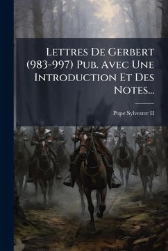 Cover Lettres De Gerbert (983-997) Pub. Avec Une Introduction Et Des Notes...
