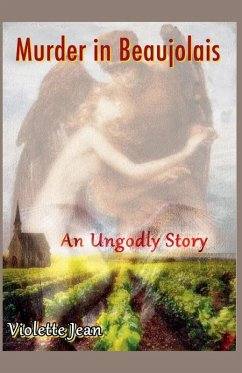Murder in Beaujolais, An Ungodly story - Jean, Violette