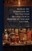 Manuel Du Sommelier, Ou Instruction Pratique Sur La Manière De Soigner Les Vins... Manuel Du Sommelier, Ou Instruction Pratique Sur La Manière De Soigner Les Vins...