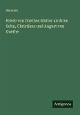 Briefe von Goethes Mutter an ihren Sohn, Christiane und August von Goethe