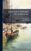 Essai Sur L'histoire Du Portugal