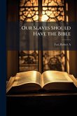 Our Slaves Should Have the Bible