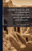 Lettre Ã€ M.hase Sur Les Premières ExpÃ(c)ditions Des Musulmans En Mauritanie...