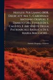 Notizie Per LÃ nno 1808. Dedicate All ?... Cardinale Antonio Despuig Y Dameto Del Titolo Di S. Calisto, E Arciprete Della Patriarcale Basilica Di S. Maria Maggiore...