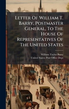 Cover Letter Of William T. Barry, Postmaster General, To The House Of Representatives Of The United States