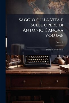 Cover Saggio sulla vita e sulle opere di Antonio Canova Volume