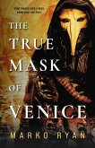 The True Mask of Venice The True Mask of Venice