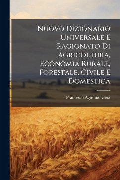 Cover Nuovo Dizionario Universale E Ragionato Di Agricoltura, Economia Rurale, Forestale, Civile E Domestica