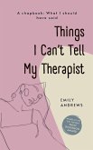 Things I Can't Tell My Therapist