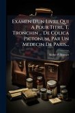 Examen D'un Livre Qui A Pour Titre, T. Tronchin ... De Colica Pictonum, Par Un Medecin De Paris... Examen D'un Livre Qui A Pour Titre, T. Tronchin ... De Colica Pictonum, Par Un Medecin De Paris...