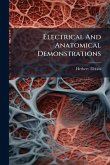Electrical And Anatomical Demonstrations Electrical And Anatomical Demonstrations