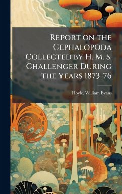 Cover Report on the Cephalopoda Collected by H. M. S. Challenger During the Years 1873-76