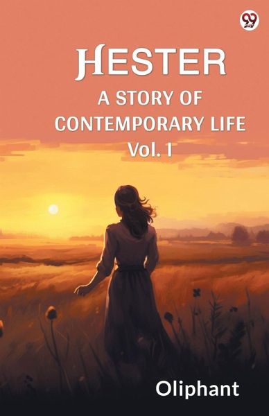 Hester A Story Of Contemporary Life Vol. I Hester A Story Of Contemporary Life Vol. I