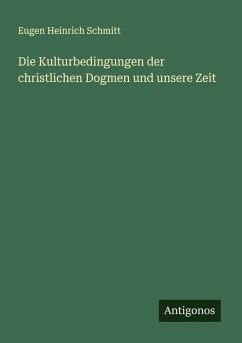 Cover Die Kulturbedingungen der christlichen Dogmen und unsere Zeit