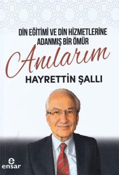 Din Egitimi ve Din Hizmetlerine Adanmis Bir Ömür Anilarim Cover Din Egitimi ve Din Hizmetlerine Adanmis Bir Ömür Anilarim