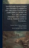 Inventaire Analytique Des Diversa Cameralia Des Archives Vaticanes (1389-1500) Au Point De Vue Des Anciens Diocèses De Cambrai, LiÃ(c)ge, ThÃ(c)rouanne Et Tournai...