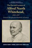 The Harvard Lectures of Alfred North Whitehead, 1925 - 1927 The Harvard Lectures of Alfred North Whitehead, 1925 - 1927