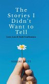 The Stories I Didn't Want to Tell The Stories I Didn't Want to Tell