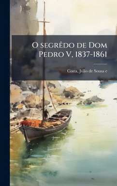 Cover O segrÃado de Dom Pedro V, 1837-1861