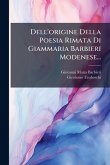 Dell'origine Della Poesia Rimata Di Giammaria Barbieri Modenese...