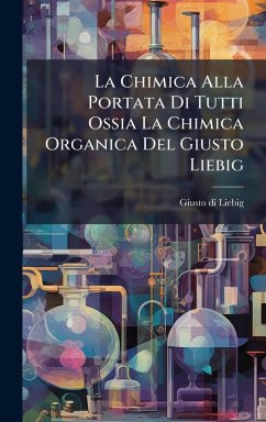 Cover La Chimica Alla Portata Di Tutti Ossia La Chimica Organica Del Giusto Liebig