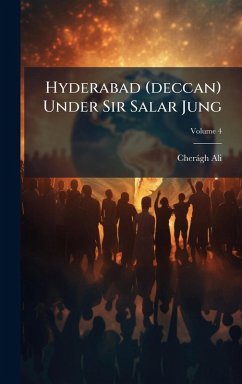 Hyderabad (deccan) Under Sir Salar Jung - Ali, Cheràgh Hyderabad (deccan) Under Sir Salar Jung - Ali, Cheràgh