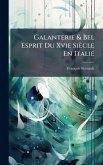 Galanterie & Bel Esprit Du Xvie Siècle En Italie
