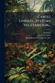 Caroli Linnaei, ...systema Vegetabilium...
