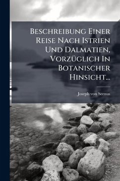 Cover Beschreibung Einer Reise Nach Istrien Und Dalmatien, VorzÃ¼glich In Botanischer Hinsicht...