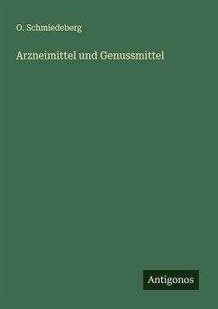 Arzneimittel und Genussmittel - Schmiedeberg, O.