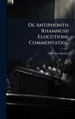 Cover De Antiphontis Rhamnusii Elocutione Commentatio...