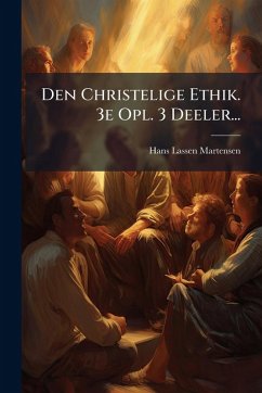 Den Christelige Ethik. 3e Opl. 3 Deeler...