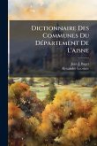 Dictionnaire Des Communes Du DÃ(c)partement De L'aisne