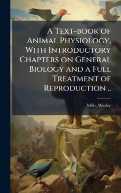 Cover A Text-book of Animal Physiology, With Introductory Chapters on General Biology and a Full Treatment of Reproduction ..