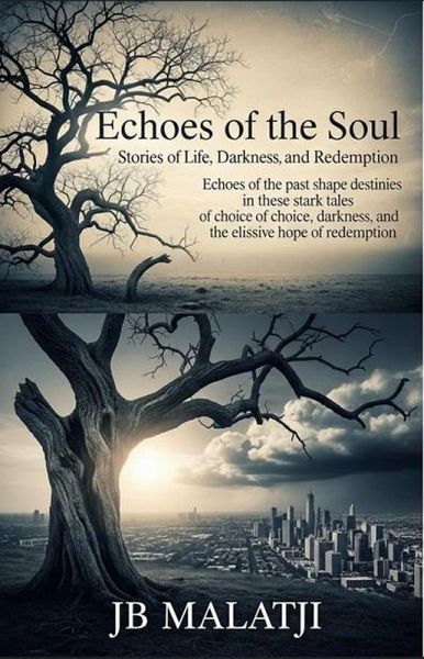 Echoes of the Soul: Stories of Life, Darkness, and Redemption (eBook, ePUB) Echoes of the Soul: Stories of Life, Darkness, and Redemption (eBook, ePUB)