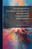 Mathematical Elements of Natural Philosophy, Confirm'd by Experiments