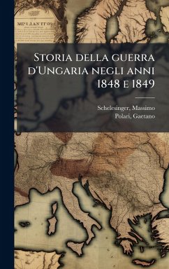 Cover Storia della guerra d'Ungaria negli anni 1848 e 1849