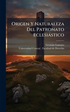Cover Origen Y Naturaleza Del Patronato Eclesiàstico