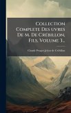 Collection Complete Des Âœuvres De M. De CrÃ(c)billon, Fils, Volume 3...