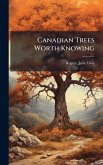 Canadian Trees Worth Knowing Canadian Trees Worth Knowing