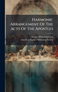 Harmonic Arrangement Of The Acts Of The Apostles - Clark, George Whitefield