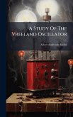 A Study Of The Vreeland Oscillator A Study Of The Vreeland Oscillator
