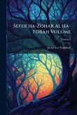 Sefer ha-Zohar al ha-Torah Volume Sefer ha-Zohar al ha-Torah Volume